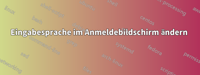 Eingabesprache im Anmeldebildschirm ändern