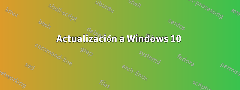 Actualización a Windows 10