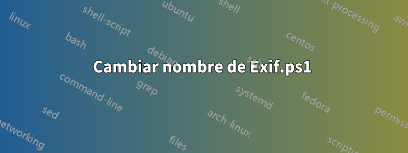 Cambiar nombre de Exif.ps1