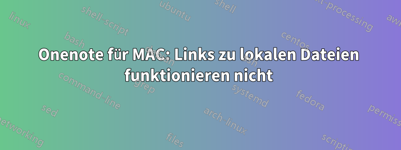 Onenote für MAC: Links zu lokalen Dateien funktionieren nicht