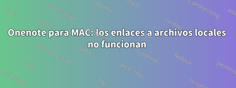 Onenote para MAC: los enlaces a archivos locales no funcionan