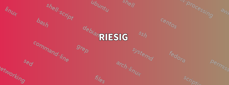 RIESIG