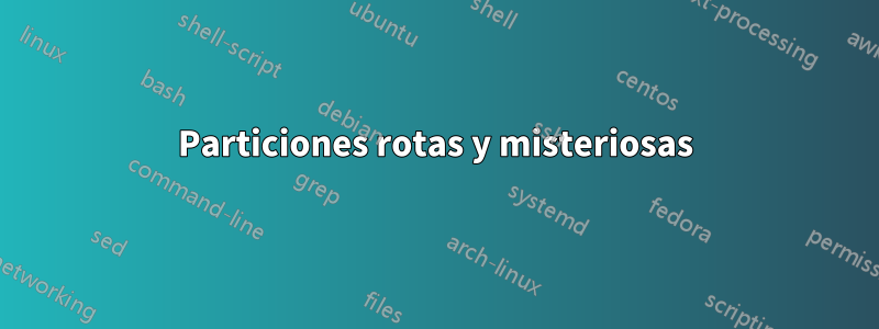 Particiones rotas y misteriosas