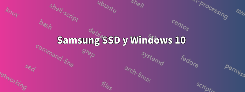 Samsung SSD y Windows 10