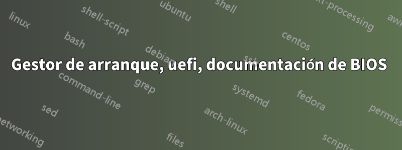 Gestor de arranque, uefi, documentación de BIOS