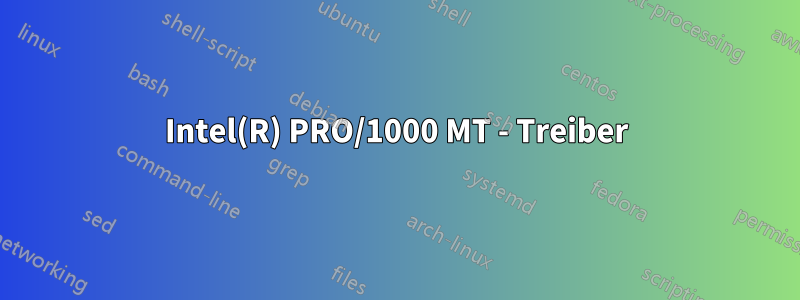 Intel(R) PRO/1000 MT - Treiber