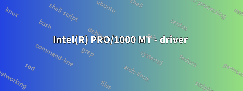 Intel(R) PRO/1000 MT - driver