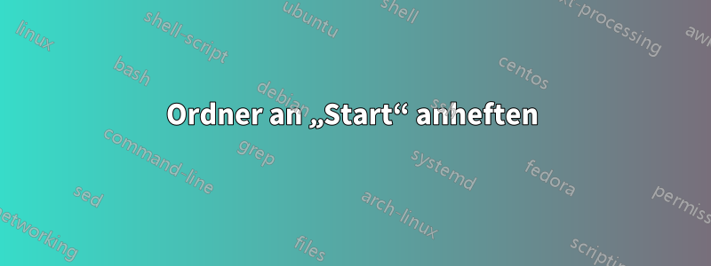 Ordner an „Start“ anheften