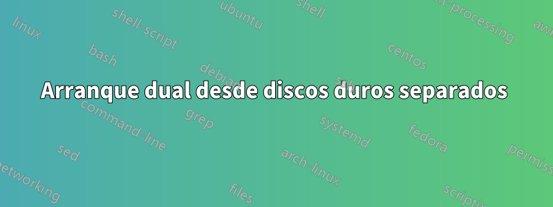 Arranque dual desde discos duros separados