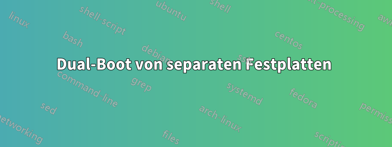 Dual-Boot von separaten Festplatten