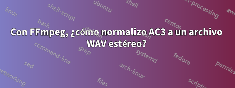 Con FFmpeg, ¿cómo normalizo AC3 a un archivo WAV estéreo?