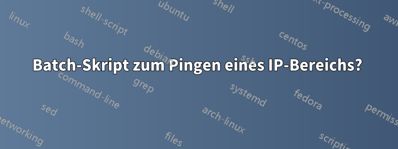 Batch-Skript zum Pingen eines IP-Bereichs?