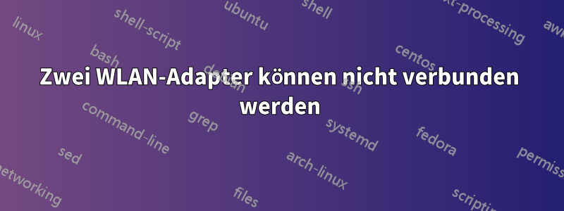 Zwei WLAN-Adapter können nicht verbunden werden