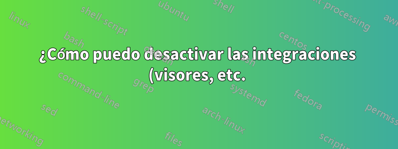 ¿Cómo puedo desactivar las integraciones (visores, etc.) con el Explorador de Windows?
