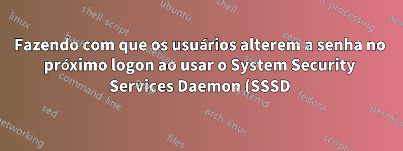 Fazendo com que os usuários alterem a senha no próximo logon ao usar o System Security Services Daemon (SSSD) com o Active Directory (AD)