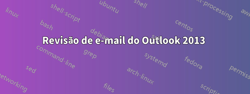 Revisão de e-mail do Outlook 2013