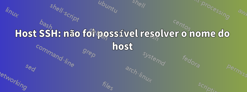 Host SSH: não foi possível resolver o nome do host