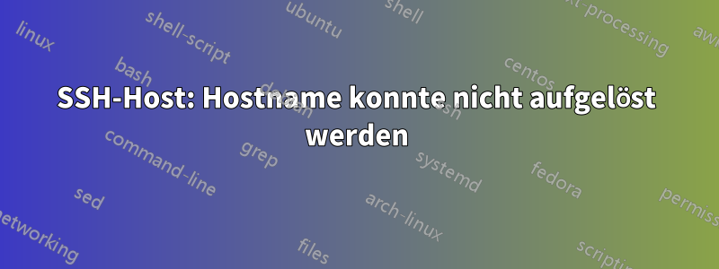 SSH-Host: Hostname konnte nicht aufgelöst werden