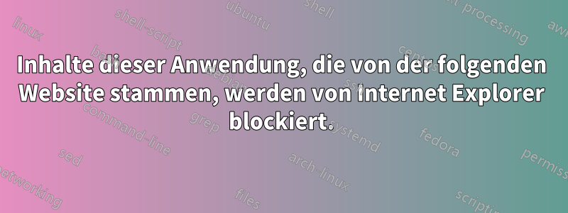 Inhalte dieser Anwendung, die von der folgenden Website stammen, werden von Internet Explorer blockiert.