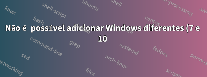 Não é possível adicionar Windows diferentes (7 e 10) ao grupo doméstico