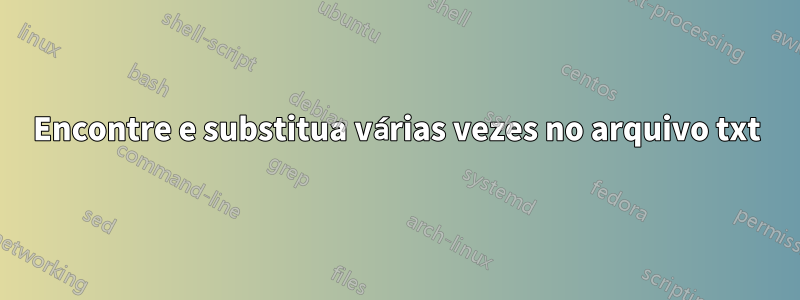 Encontre e substitua várias vezes no arquivo txt