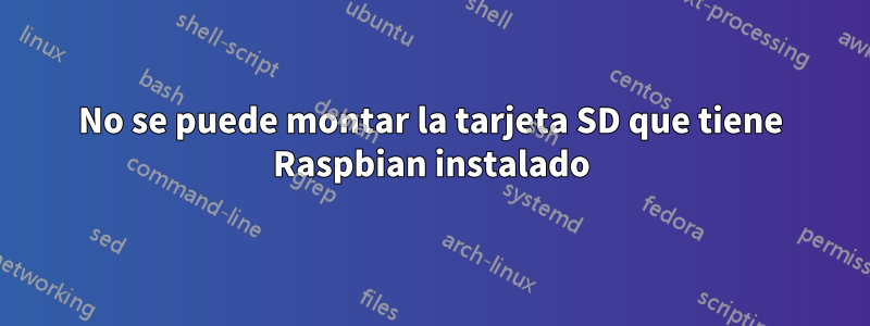 No se puede montar la tarjeta SD que tiene Raspbian instalado