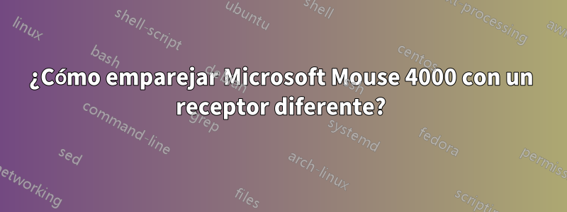 ¿Cómo emparejar Microsoft Mouse 4000 con un receptor diferente?