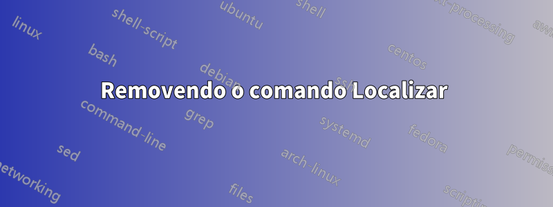 Removendo o comando Localizar