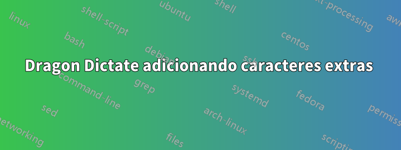 Dragon Dictate adicionando caracteres extras