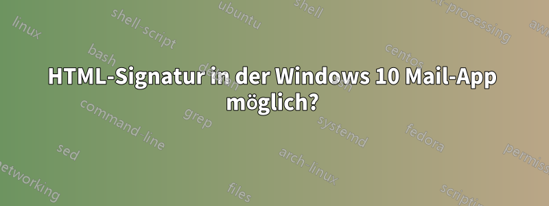 HTML-Signatur in der Windows 10 Mail-App möglich?