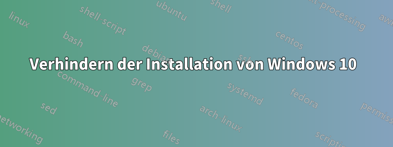 Verhindern der Installation von Windows 10 