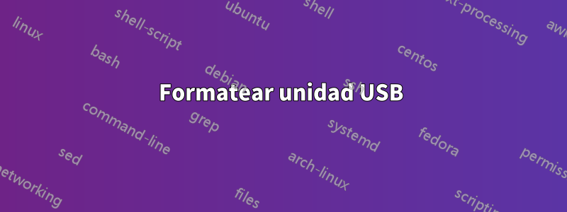 Formatear unidad USB