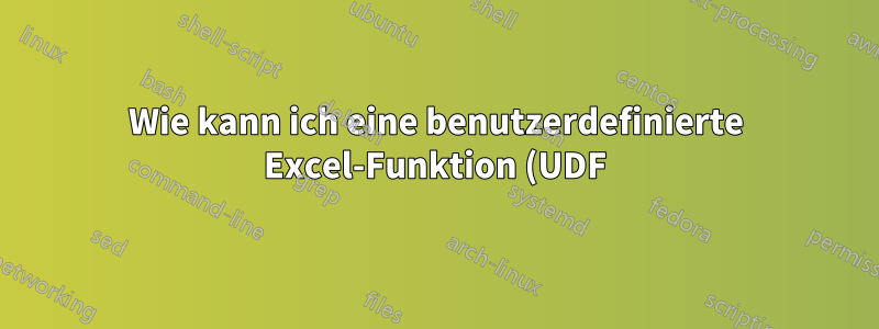 Wie kann ich eine benutzerdefinierte Excel-Funktion (UDF) in einer Array-Funktion (CSE) verwenden?