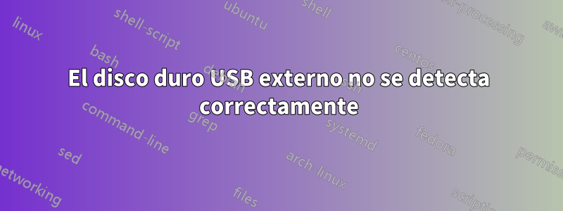 El disco duro USB externo no se detecta correctamente