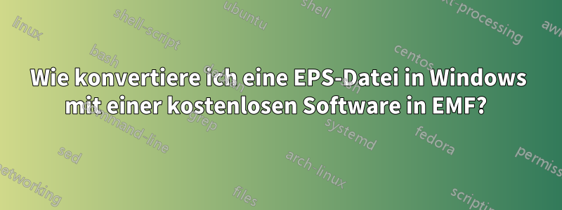 Wie konvertiere ich eine EPS-Datei in Windows mit einer kostenlosen Software in EMF? 