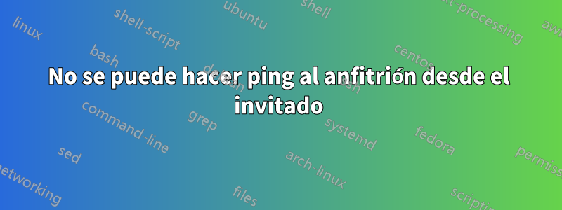 No se puede hacer ping al anfitrión desde el invitado