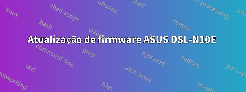 Atualização de firmware ASUS DSL-N10E