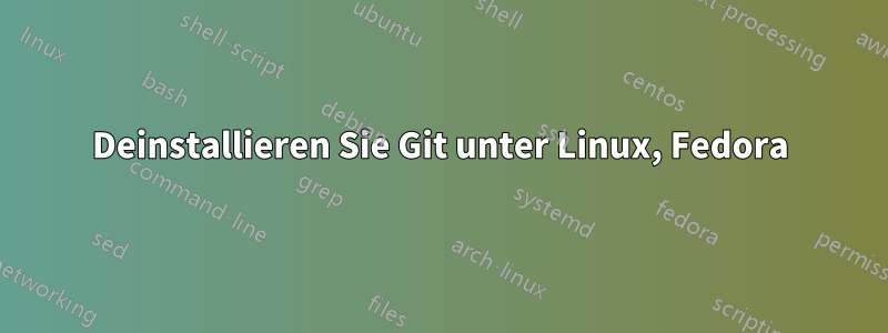 Deinstallieren Sie Git unter Linux, Fedora