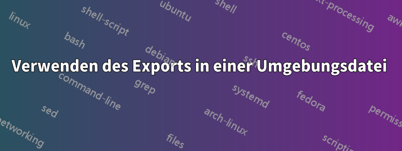 Verwenden des Exports in einer Umgebungsdatei