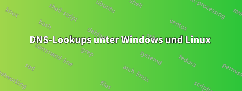 DNS-Lookups unter Windows und Linux