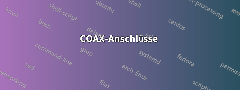 COAX-Anschlüsse