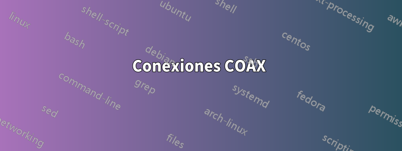 Conexiones COAX