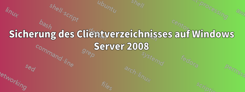 Sicherung des Clientverzeichnisses auf Windows Server 2008