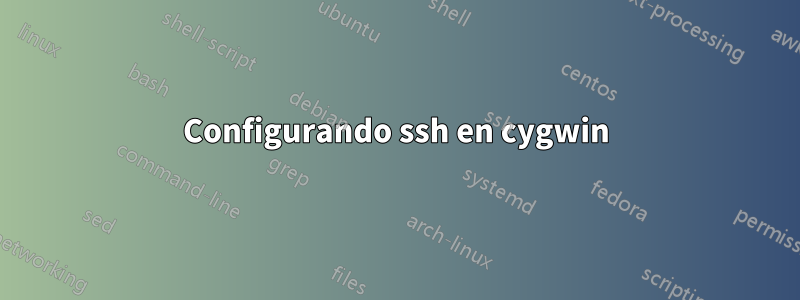 Configurando ssh en cygwin