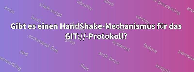 Gibt es einen HandShake-Mechanismus für das GIT://-Protokoll?