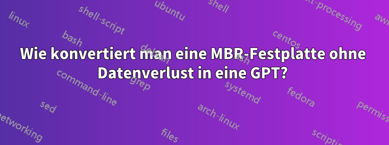 Wie konvertiert man eine MBR-Festplatte ohne Datenverlust in eine GPT?