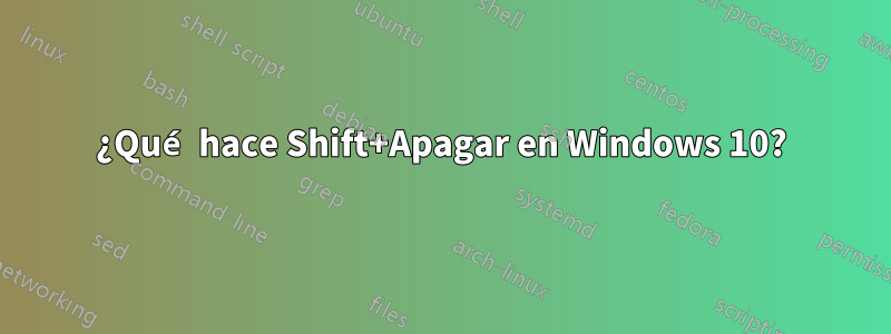 ¿Qué hace Shift+Apagar en Windows 10?