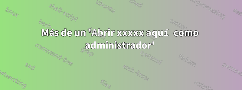 Más de un 'Abrir xxxxx aquí como administrador'