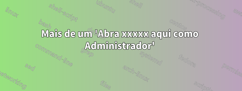 Mais de um 'Abra xxxxx aqui como Administrador'