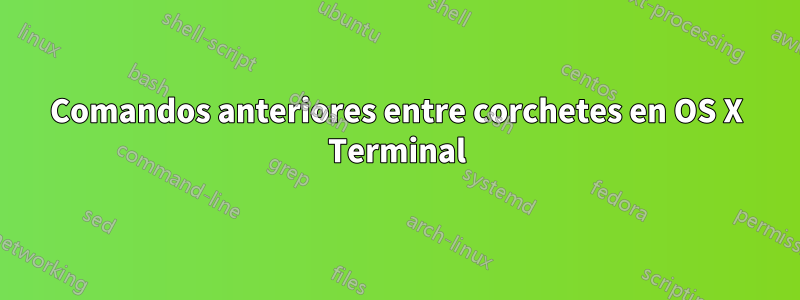 Comandos anteriores entre corchetes en OS X Terminal